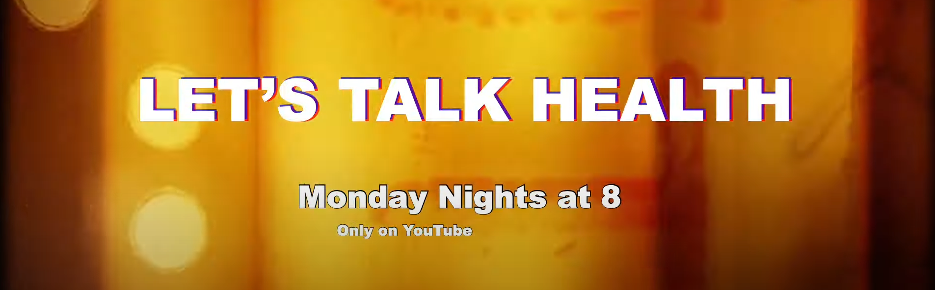 Let's Talk Health — Monday nights at 8, only on YouTube